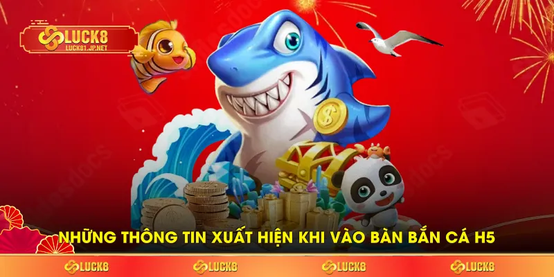 Những thông tin xuất hiện khi vào bàn bắn cá H5 Những thông tin xuất hiện khi vào bàn bắn cá H5