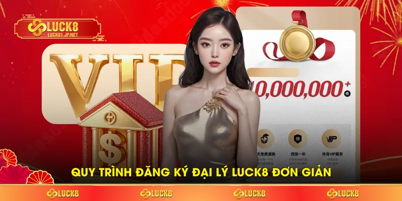 Quy trình đăng ký đại lý LUCK8 đơn giản Quy trình đăng ký đại lý LUCK8 đơn giản